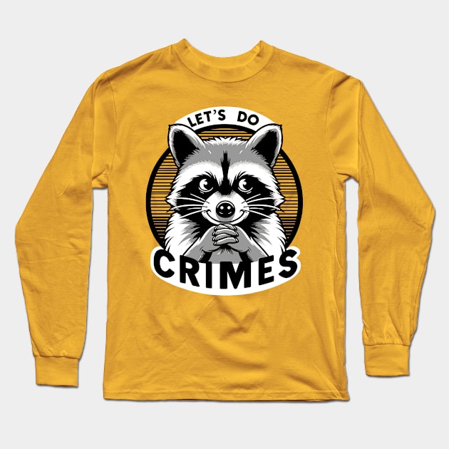 Let's Do Crimes Mischievous Raccoon Long Sleeve T-Shirt by Anticorporati